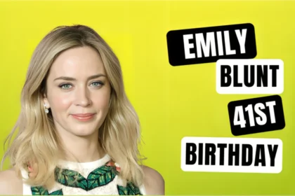 Emily Blunt 41st Birthday